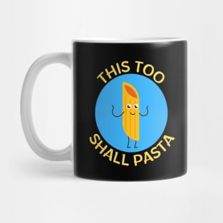 This Too Shall Pasta | Pasta Pun Mug